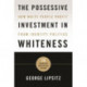 The Possessive Investment in Whiteness: How White People Profit from Identity Politics