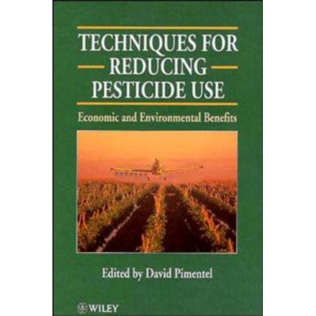 Techniques for Reducing Pesticide Use: Economic and Environmental Benefits