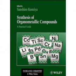Synthesis of Organometallic Compounds: A Practical Guide