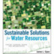 Sustainable Solutions for Water Resources: Policies, Planning, Design, and Implementation