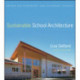 Sustainable School Architecture: Design for Elementary and Secondary Schools