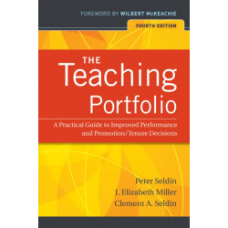 The Teaching Portfolio: A Practical Guide to Improved Performance and Promotion/Tenure Decisions