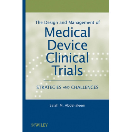 The Design and Management of Medical Device Clinical Trials: Strategies and Challenges