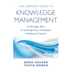 The Complete Guide to Knowledge Management: A Strategic Plan to Leverage Your Company's Intellectual Capital