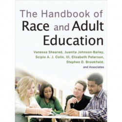 The Handbook of Race and Adult Education: A Resource for Dialogue on Racism