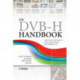 The DVB-H Handbook: The Functioning and Planning of Mobile TV