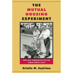 The Mutual Housing Experiment: New Deal Communities for the Urban Middle Class