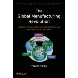 The Global Manufacturing Revolution: Product-Process-Business Integration and Reconfigurable Systems