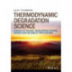 Thermodynamic Degradation Science: Physics of Failure, Accelerated Testing, Fatigue, and Reliability Applications