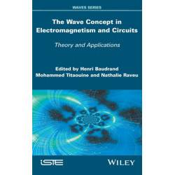 The Wave Concept in Electromagnetism and Circuits: Theory and Applications