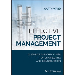 Effective Project Management: Guidance and Checklists for Engineering and Construction