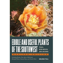 Edible and Useful Plants of the Southwest: Texas, New Mexico, and Arizona