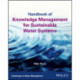 Handbook of Knowledge Management for Sustainable Water Systems