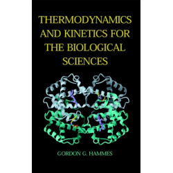 Thermodynamics and Kinetics for the Biological Sciences