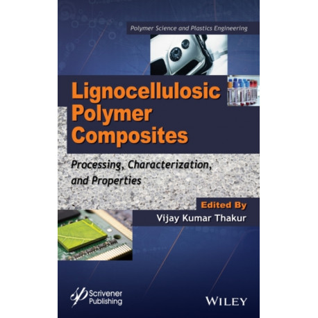 Lignocellulosic Polymer Composites: Processing, Characterization, and Properties