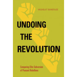 Undoing the Revolution: Comparing Elite Subversion of Peasant Rebellions