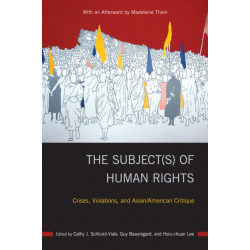 The Subject(s) of Human Rights: Crises, Violations, and Asian/American Critique