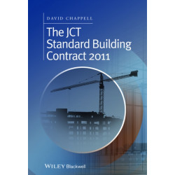 The JCT Standard Building Contract 2011: An Explanation and Guide for Busy Practitioners and Students