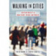 Walking in Cities: Quotidian Mobility As Urban Theory, Method, and Practice