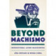 Beyond Machismo: Intersectional Latino Masculinities