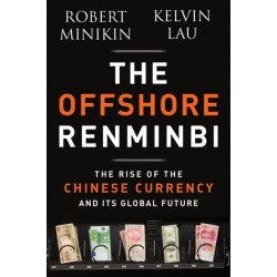 The Offshore Renminbi: The Rise of the Chinese Currency and Its Global Future