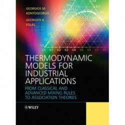Thermodynamic Models for Industrial Applications: From Classical and Advanced Mixing Rules to Association Theories