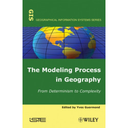 The Modeling Process in Geography: From Determinism to Complexity