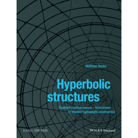 Hyperbolic Structures: Shukhov's Lattice Towers - Forerunners of Modern Lightweight Construction