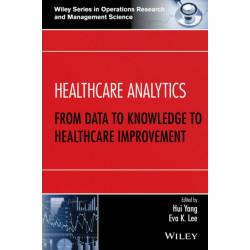 Healthcare Analytics: From Data to Knowledge to Healthcare Improvement