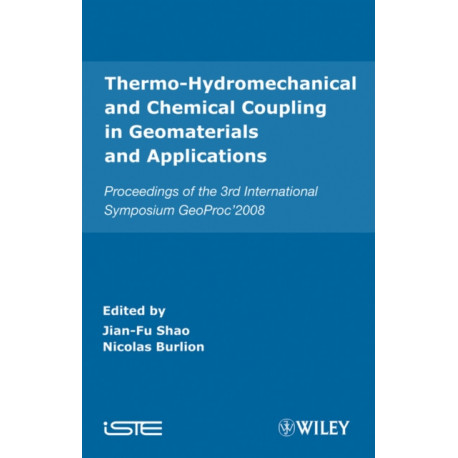 Thermo-Hydromechanical and Chemical Coupling in Geomaterials and Applications: Proceedings of the 3rd International Symposium GeoProc'2008