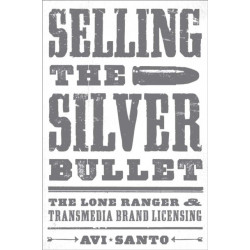 Selling the Silver Bullet: The Lone Ranger and Transmedia Brand Licensing