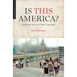 Is This America?: Katrina As Cultural Trauma