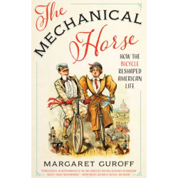 The Mechanical Horse: How the Bicycle Reshaped American Life