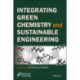 Integrating Green Chemistry and Sustainable Engineering