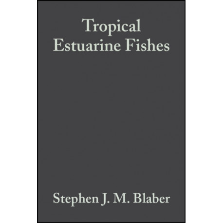 Tropical Estuarine Fishes: Ecology, Exploitation and Conservation