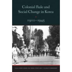 Colonial Rule and Social Change in Korea, 1910-1945
