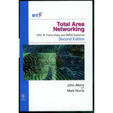 Total Area Networking: ATM, IP, Frame Relay and SMDS Explained