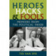 Heroes, Hacks, and Fools: Memoirs from the Political Inside