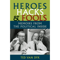 Heroes, Hacks, and Fools: Memoirs from the Political Inside