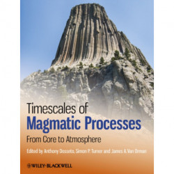 Timescales of Magmatic Processes: From Core to Atmosphere