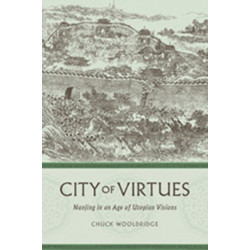 City of Virtues: Nanjing in an Age of Utopian Visions