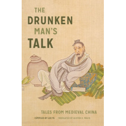 The Drunken Man's Talk: Tales from Medieval China