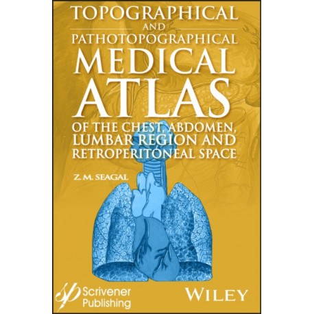 Topographical and Pathotopographical Medical Atlas of the Chest, Abdomen, Lumbar Region, and Retroperitoneal Space