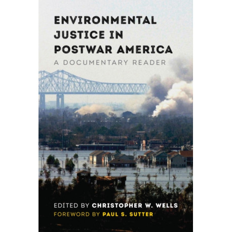 Environmental Justice in Postwar America: A Documentary Reader