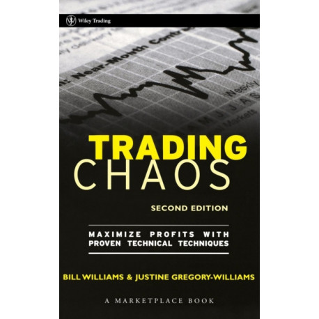 Trading Chaos: Maximize Profits with Proven Technical Techniques