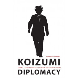 Koizumi Diplomacy: Japan's Kantei Approach to Foreign and Defense Affairs