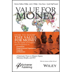 Value for Money: How to Show the Value for Money for All Types of Projects and Programs in Governments, Non-Governmental Organizations, Nonprofits, and Businesses