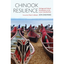 Chinook Resilience: Heritage and Cultural Revitalization on the Lower Columbia River