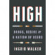 High: Drugs, Desire, and a Nation of Users