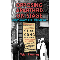Opposing Apartheid on Stage: King Kong the Musical